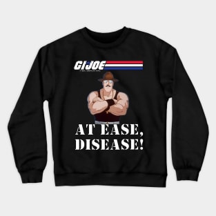 At Ease, Disease! Crewneck Sweatshirt